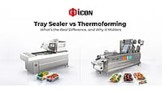 Tray Sealer vs Thermoforming — Understanding The Difference In Modern Food Packaging