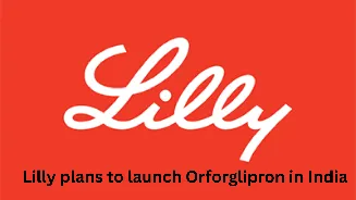Lilly plans to launch Orforglipron in India: New oral GLP-1 pill for weight loss
