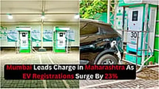 Mumbai Leads Charge In Maharashtra As EV Registrations Surge By 23% In 2025-26