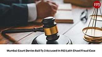 Mumbai Crime: Session Court Denies Bail To 3 Accused In ₹63 Lakh Chawl Fraud Case