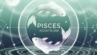 Pisces: Read Your August 18, 2025 Horoscope