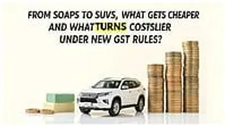 GST Changes: What's Cheaper, What's Costlier?